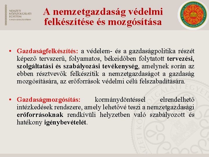 A nemzetgazdaság védelmi felkészítése és mozgósítása • Gazdaságfelkészítés: a védelem és a gazdaságpolitika részét