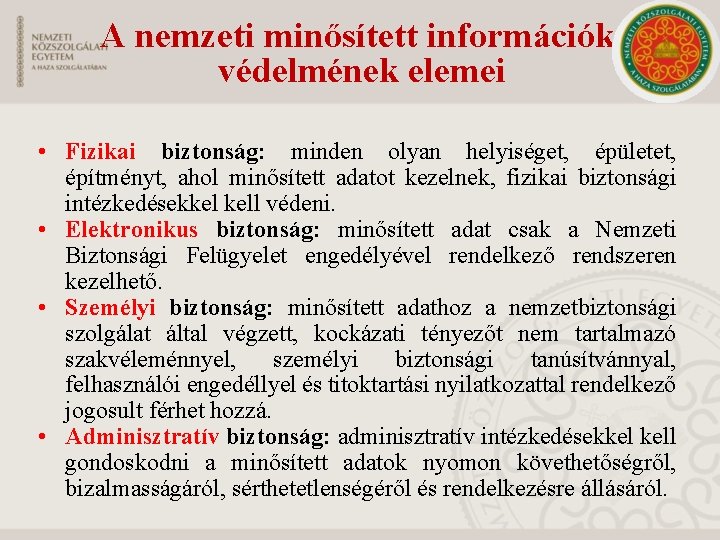 A nemzeti minősített információk védelmének elemei • Fizikai biztonság: minden olyan helyiséget, épületet, építményt,