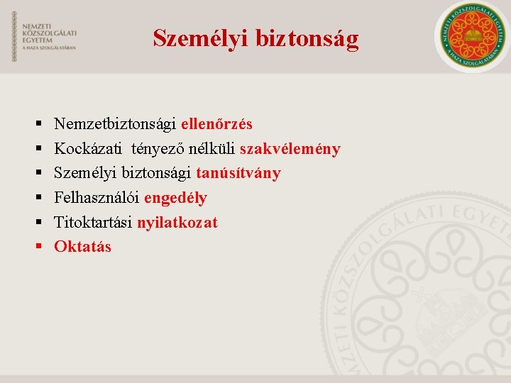 Személyi biztonság § § § Nemzetbiztonsági ellenőrzés Kockázati tényező nélküli szakvélemény Személyi biztonsági tanúsítvány