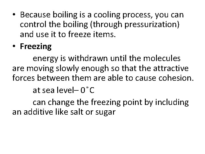  • Because boiling is a cooling process, you can control the boiling (through