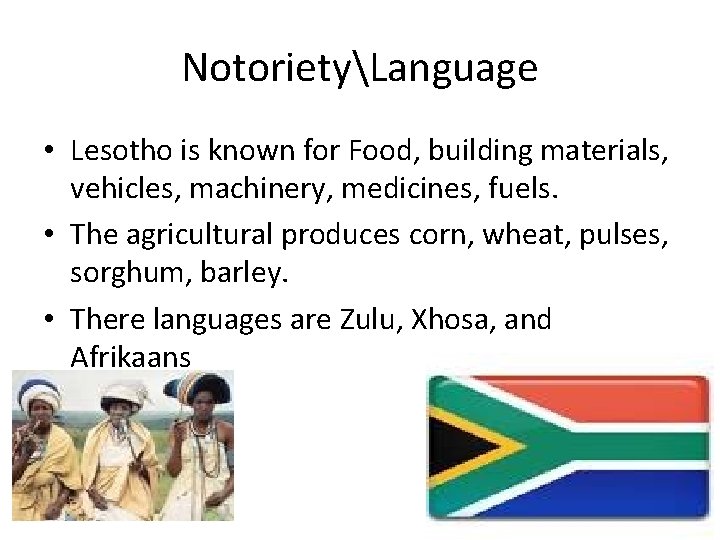 NotorietyLanguage • Lesotho is known for Food, building materials, vehicles, machinery, medicines, fuels. •