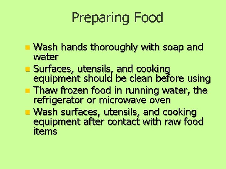 Preparing Food Wash hands thoroughly with soap and water n Surfaces, utensils, and cooking