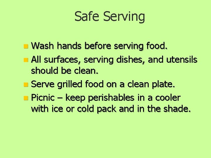 Safe Serving Wash hands before serving food. n All surfaces, serving dishes, and utensils