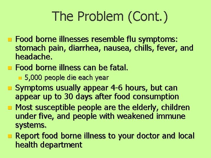 The Problem (Cont. ) n n Food borne illnesses resemble flu symptoms: stomach pain,