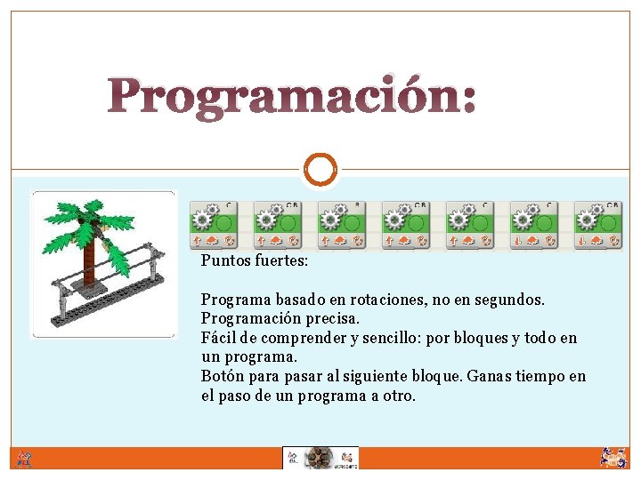 Programación: Puntos fuertes: Programa basado en rotaciones, no en segundos. Programación precisa. Fácil de