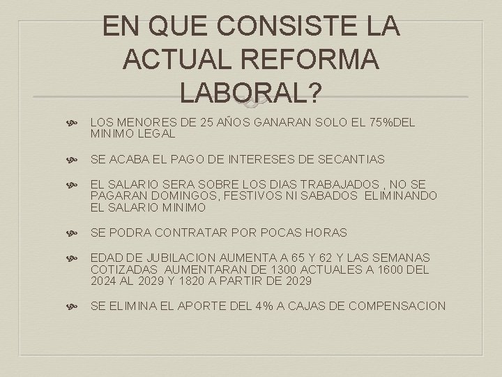 EN QUE CONSISTE LA ACTUAL REFORMA LABORAL? LOS MENORES DE 25 AÑOS GANARAN SOLO