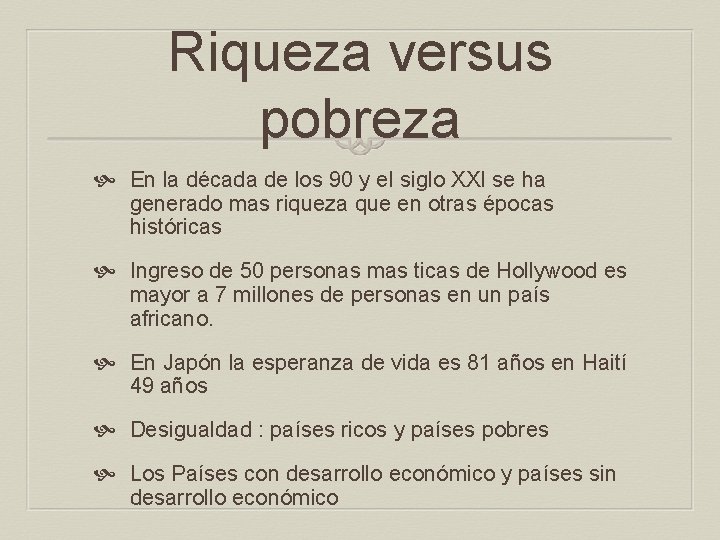 Riqueza versus pobreza En la década de los 90 y el siglo XXI se