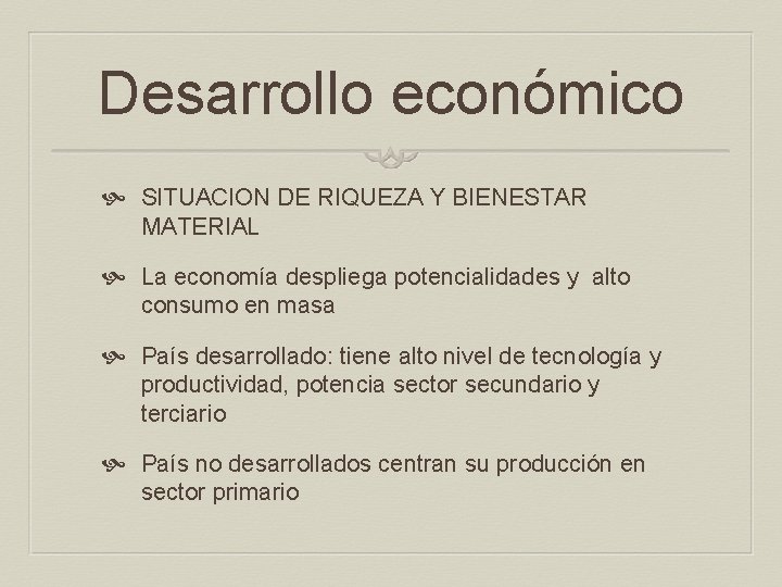 Desarrollo económico SITUACION DE RIQUEZA Y BIENESTAR MATERIAL La economía despliega potencialidades y alto