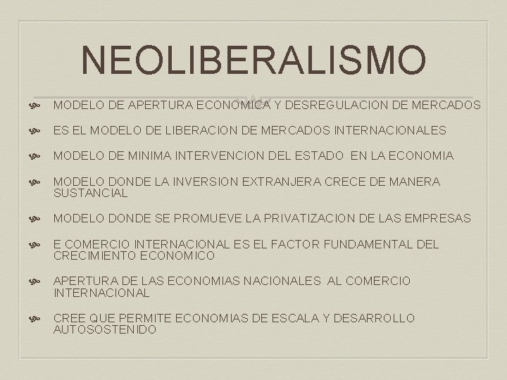 NEOLIBERALISMO MODELO DE APERTURA ECONOMICA Y DESREGULACION DE MERCADOS ES EL MODELO DE LIBERACION