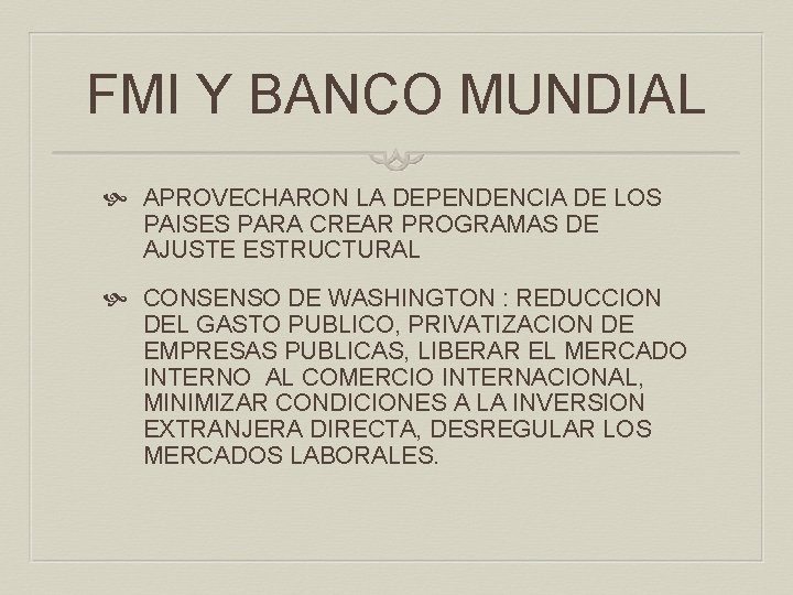 FMI Y BANCO MUNDIAL APROVECHARON LA DEPENDENCIA DE LOS PAISES PARA CREAR PROGRAMAS DE