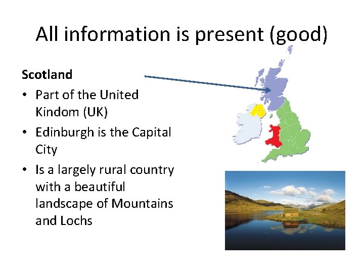 All information is present (good) Scotland • Part of the United Kindom (UK) •