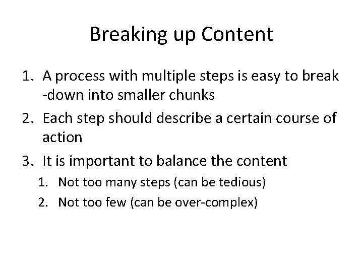 Breaking up Content 1. A process with multiple steps is easy to break -down