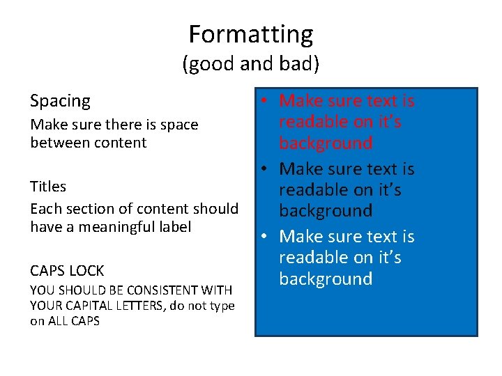 Formatting (good and bad) Spacing Make sure there is space between content Titles Each