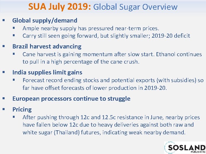 SUA July 2019: Global Sugar Overview § Global supply/demand § § § Brazil harvest