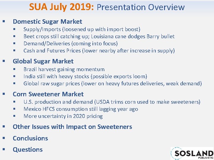 SUA July 2019: Presentation Overview § Domestic Sugar Market § § § Global Sugar