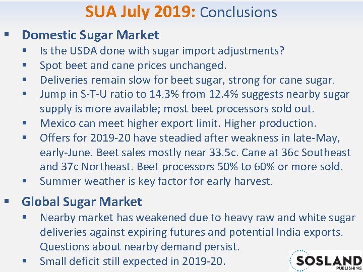 SUA July 2019: Conclusions § Domestic Sugar Market § § § § Is the