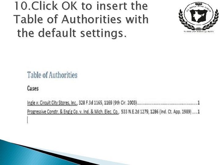 10. Click OK to insert the Table of Authorities with the default settings. 