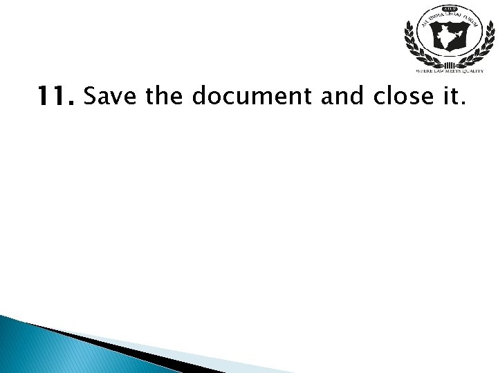 11. Save the document and close it. 