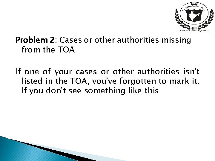 Problem 2: Cases or other authorities missing from the TOA If one of your