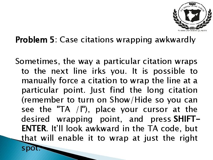 Problem 5: Case citations wrapping awkwardly Sometimes, the way a particular citation wraps to