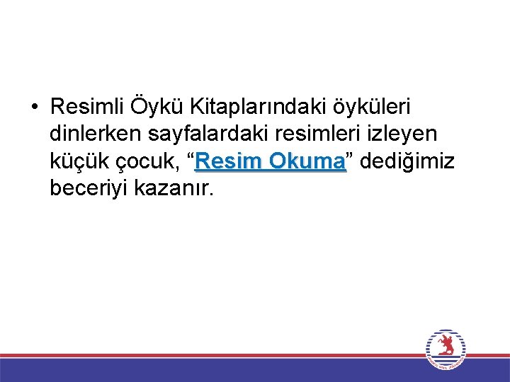  • Resimli Öykü Kitaplarındaki öyküleri dinlerken sayfalardaki resimleri izleyen küçük çocuk, “Resim Okuma”