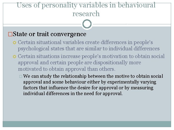 Uses of personality variables in behavioural research �State or trait convergence Certain situational variables