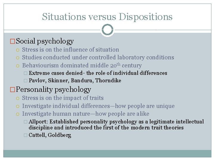 Situations versus Dispositions �Social psychology Stress is on the influence of situation Studies conducted