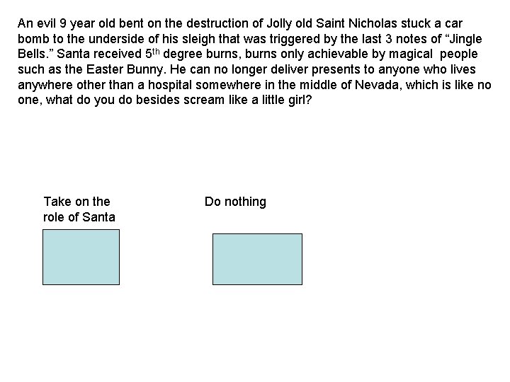 An evil 9 year old bent on the destruction of Jolly old Saint Nicholas