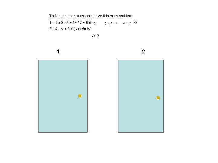 To find the door to choose, solve this math problem: 1 – 2 x