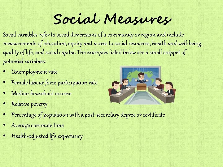 Social Measures Social variables refer to social dimensions of a community or region and