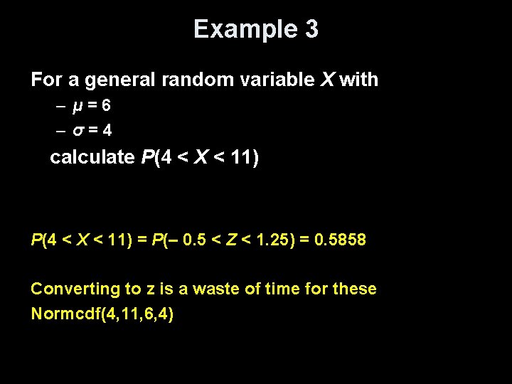 Example 3 For a general random variable X with – μ=6 – σ=4 calculate