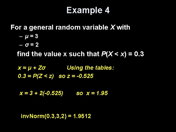 Example 4 For a general random variable X with – μ=3 – σ=2 find