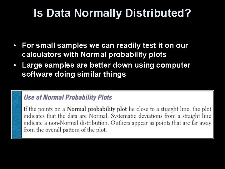 Is Data Normally Distributed? • For small samples we can readily test it on