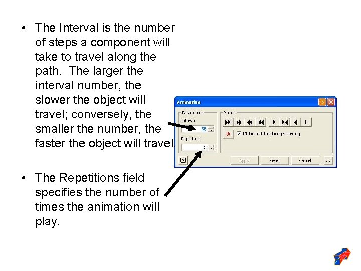  • The Interval is the number of steps a component will take to