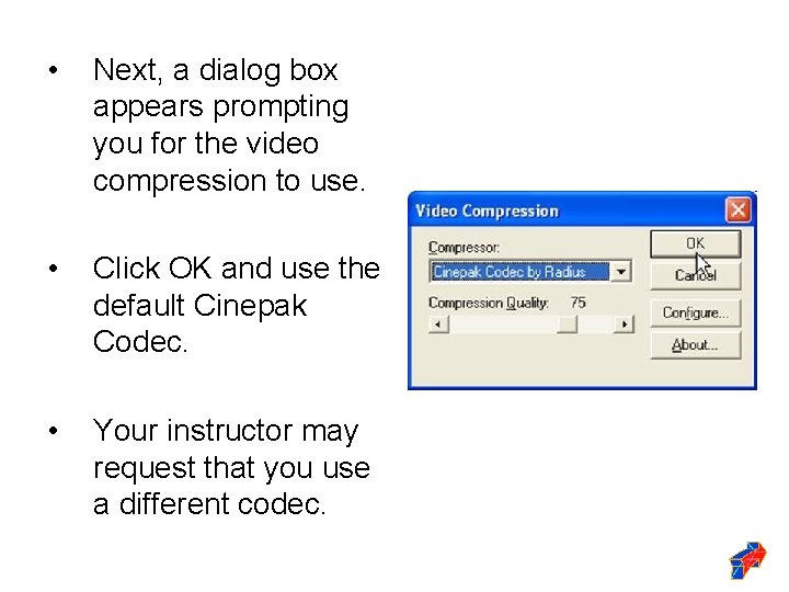  • Next, a dialog box appears prompting you for the video compression to