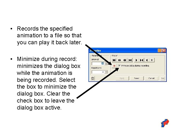  • Records the specified animation to a file so that you can play