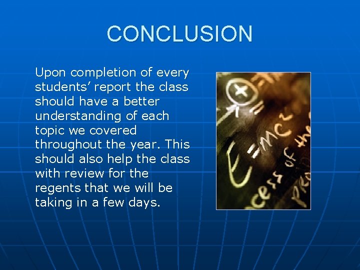 CONCLUSION Upon completion of every students’ report the class should have a better understanding