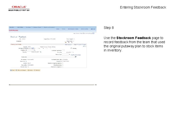 Entering Stockroom Feedback Step 8 Use the Stockroom Feedback page to record feedback from