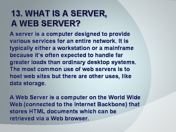 13. WHAT IS A SERVER, A WEB SERVER? A server is a computer designed 13. WHAT IS A SERVER, A WEB SERVER? A server is a computer designed