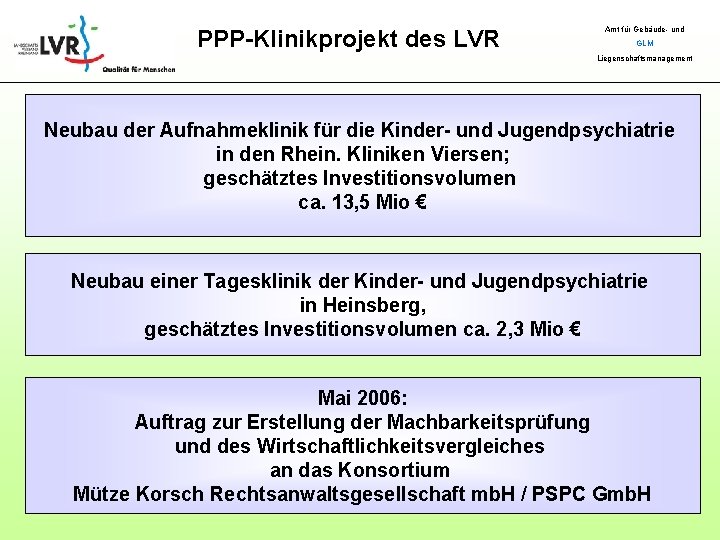 PPP-Klinikprojekt des LVR Amt für Gebäude- und GLM Liegenschaftsmanagement Neubau der Aufnahmeklinik für die