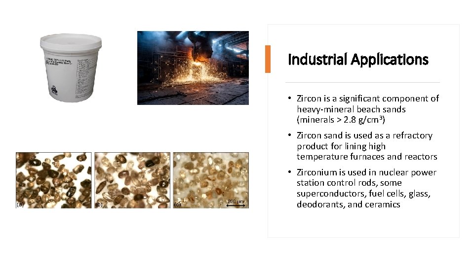 Industrial Applications • Zircon is a significant component of heavy-mineral beach sands (minerals >