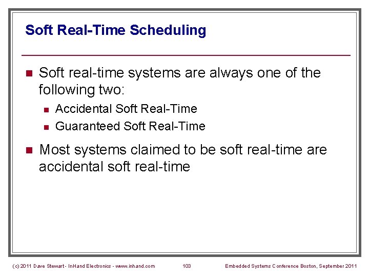Soft Real-Time Scheduling n Soft real-time systems are always one of the following two: