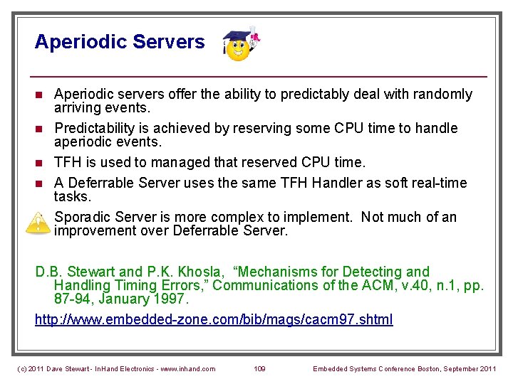 Aperiodic Servers n n n Aperiodic servers offer the ability to predictably deal with