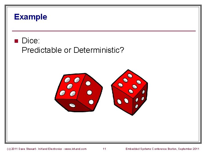 Example n Dice: Predictable or Deterministic? (c) 2011 Dave Stewart - In. Hand Electronics
