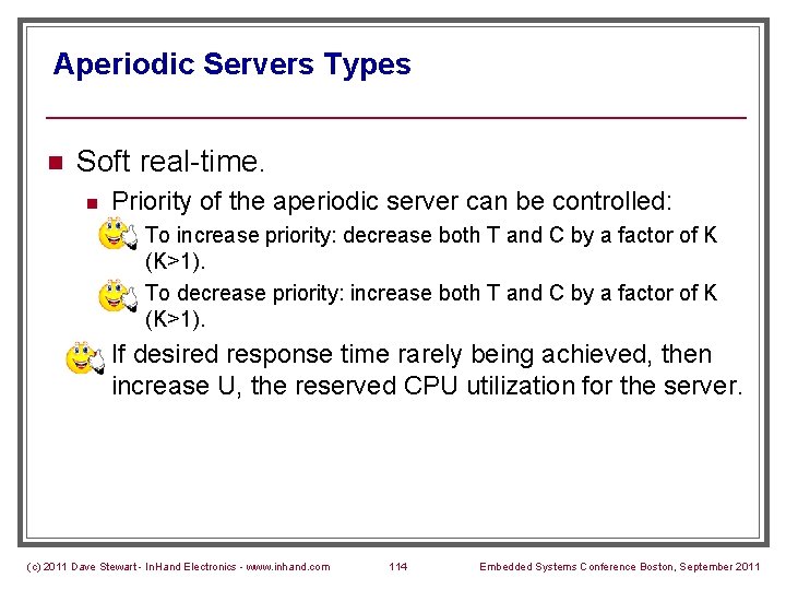 Aperiodic Servers Types n Soft real-time. n Priority of the aperiodic server can be