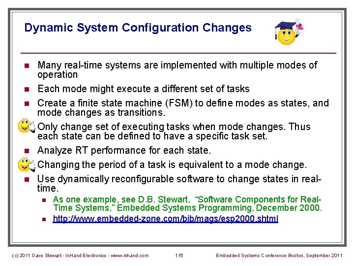 Dynamic System Configuration Changes n n n n Many real-time systems are implemented with