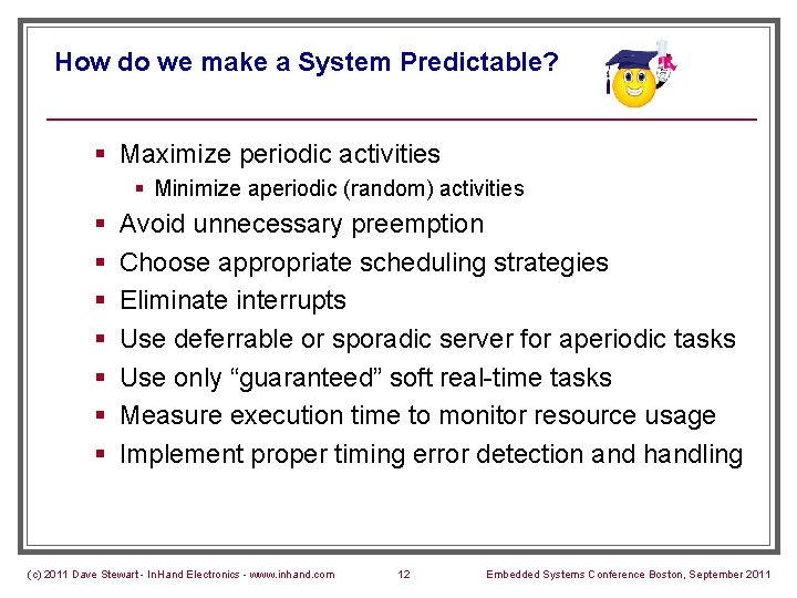 How do we make a System Predictable? § Maximize periodic activities § Minimize aperiodic