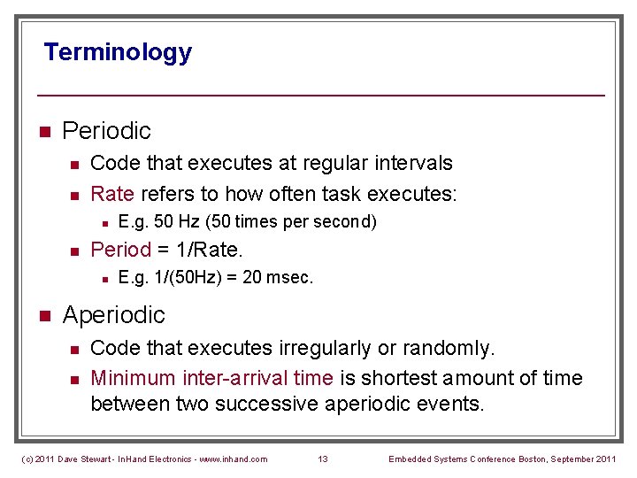 Terminology n Periodic n n Code that executes at regular intervals Rate refers to