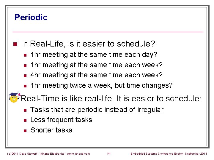 Periodic n In Real-Life, is it easier to schedule? n n n 1 hr