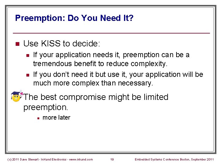 Preemption: Do You Need It? n Use KISS to decide: n n n If